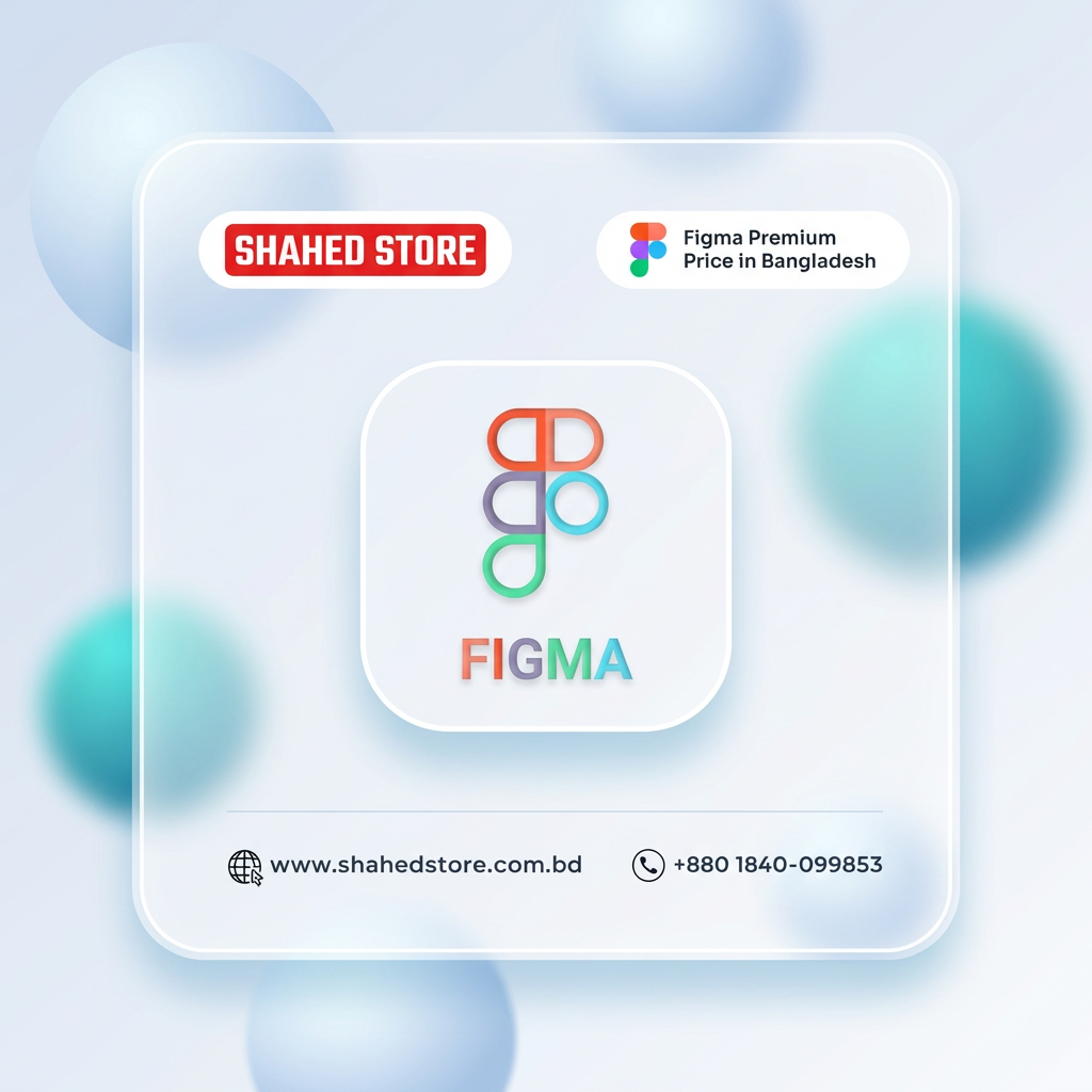 Figma Premium Price in Bangladesh: Unlock Lifetime Design Power at Shahed Store